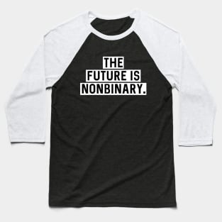 White version: The future is nonbinary. Baseball T-Shirt